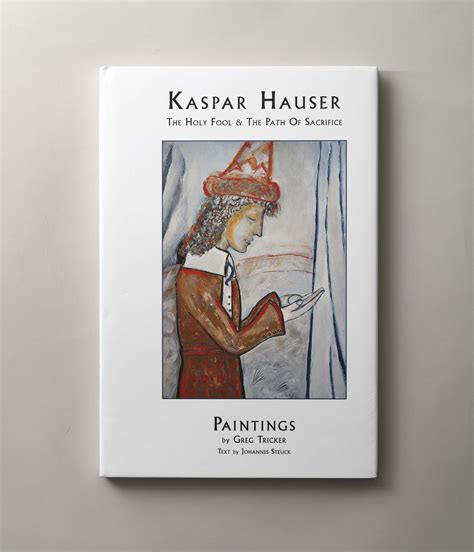 Publication: Kaspar Hauser: The Holy Fool & The Path of Sacrifice ...