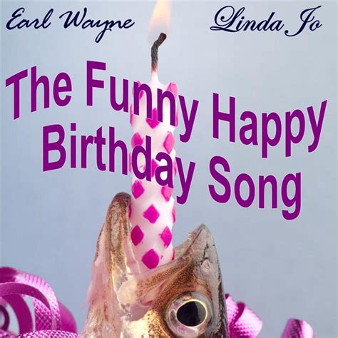 The Funny Happy Birthday Song - Single by Earl Wayne & Linda Jo | Spotify