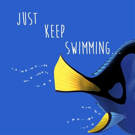 Dory, just keep swimming | Dory quotes, Disney quotes, Swimming quotes