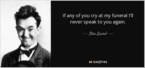 TOP 6 QUOTES BY STAN LAUREL | A-Z Quotes