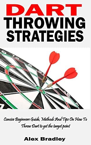 DART THROWING STRATEGIES: Concise Beginners Guide, Methods And Tips On ...