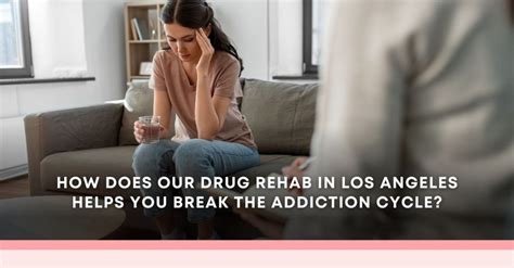 Drug Rehab In Los Angeles Helps You Break The Addiction Cycle?