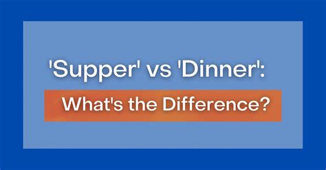 ‘Supper' vs 'Dinner: What's the Difference?