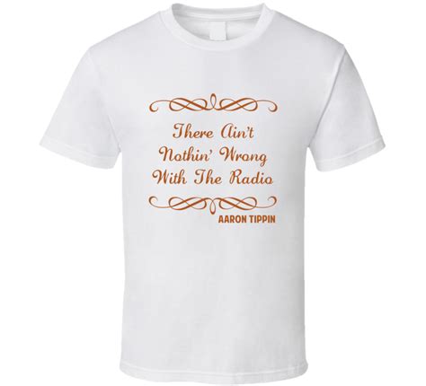 There Aint Nothin Wrong The Radio Aaron Tippin Country Lyric T Shirt