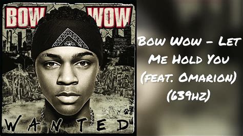 Bow Wow - Let Me Hold You (feat. Omarion) (639hz) - YouTube