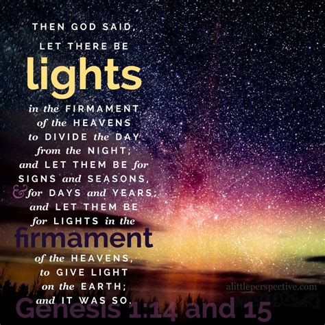 Let there be lights in the firmament of the heavens to divide the day ...