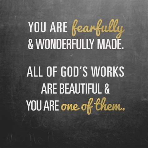 ~*You are fearfully and wonderfully made. All of God's works are ...