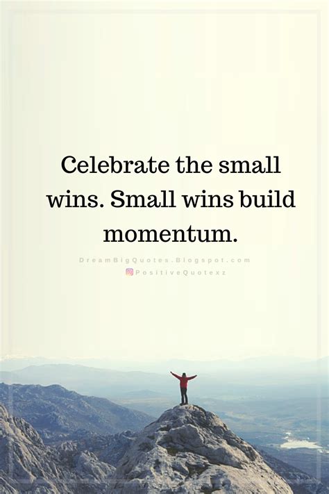 Celebrate The Small Wins. Small Wins Build - Dream Big Quotes - Dream ...