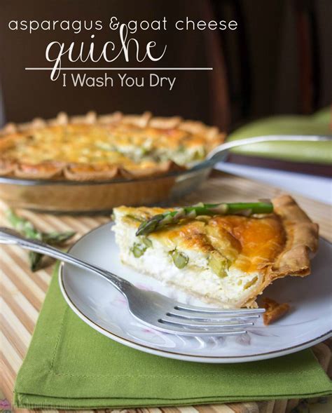 Asparagus and Goat Cheese Quiche - I Wash You Dry