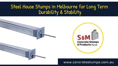 Steel House Stumps in Melbourne for Long Term Durability & Stability by ...