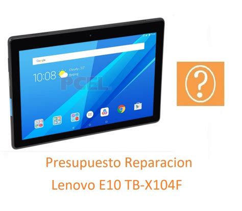 Presupuesto Reparacion Lenovo Tab E10 TB-X104