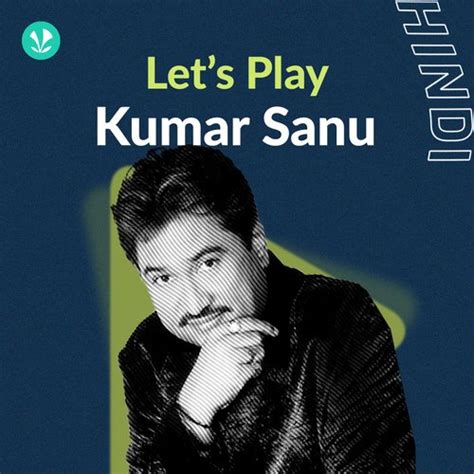 Kumar Sanu: 90s Bollywood King | Best 90S Kumar Sanu Songs - JioSaavn