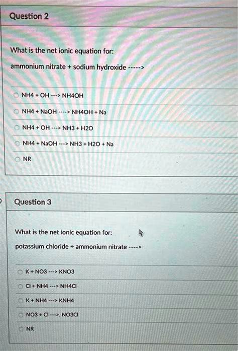 What is the net ionic equation for: ammonium nitrate + sodium hydroxide ...