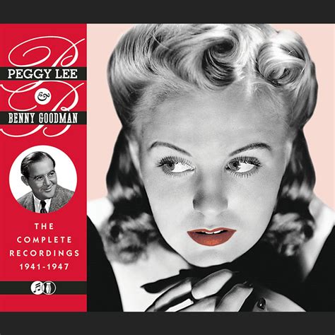 Peggy Lee and Benny Goodman: The Complete Recordings 1941-1947 - Peggy Lee