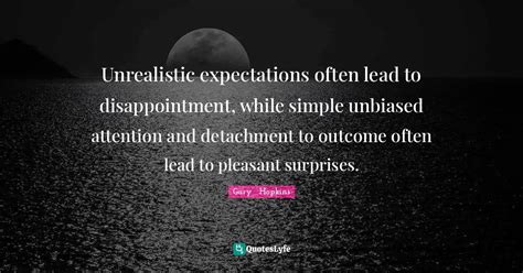 Unrealistic expectations often lead to disappointment, while simple un ...