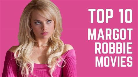 Cinematic Brilliance: Exploring the 10 Best Margot Robbie Movies