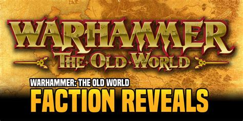 Warhammer: The Old World Factions Revealed - Who's In and Who's Out ...