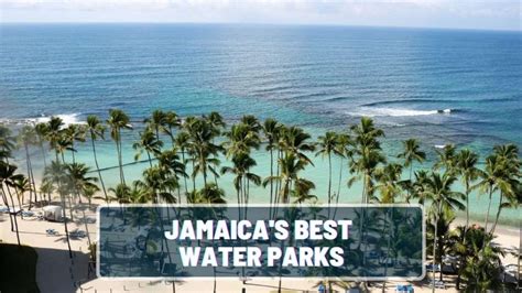 Beat The Heat - The 6 Best Water Parks In Jamaica (2023)