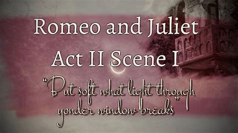 Romeo and Juliet - "But soft, what light through yonder window breaks ...