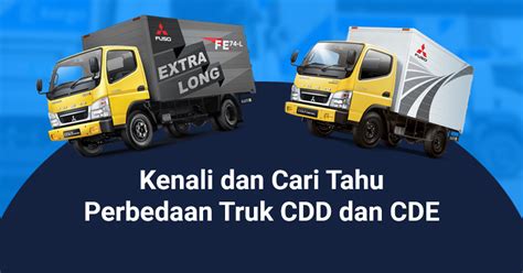 Kenali dan Cari Tau Perbedaan Truk CDD dan CDE Disini - Kargo