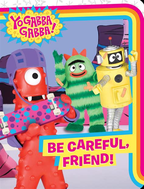 Yo Gabba Gabba!: Be Careful, Friend! (Board book) - Walmart.com