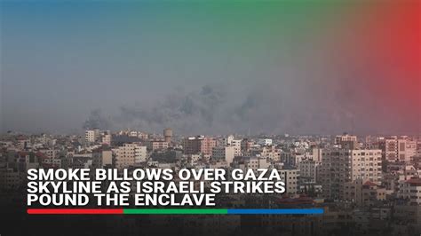 Smoke billows over Gaza skyline as Israeli strikes pound enclave | ABS ...