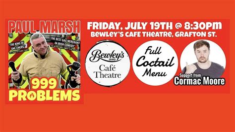 Paul Marsh 999 Problems. Bewleys Cafe, Bewleys Cafe Theatre, Dublin 2 ...