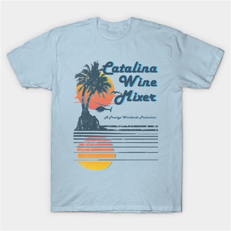 CATALINA WINE MIXER - Catalina Wine Mixer - T-Shirt | TeePublic