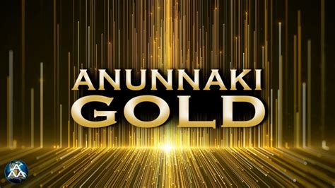 Anunnaki Gold | Ancient Astronaut Archive