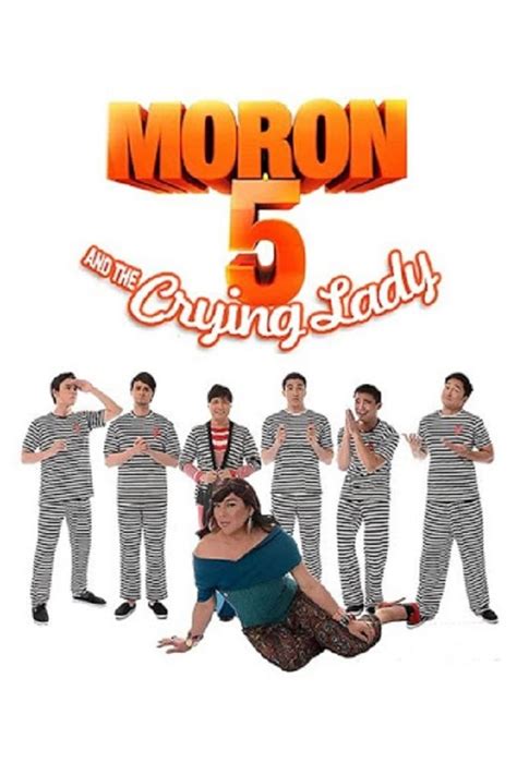 Moron 5 and the Crying Lady (2012) - Watch Full Pinoy Movies Online