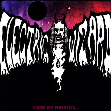 Electric Wizard - Come My Fanatics... | Releases | Discogs