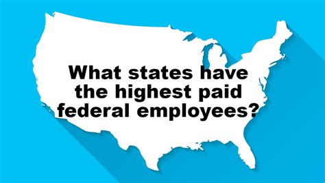 Federal employee pay: What states have the highest federal salaries?