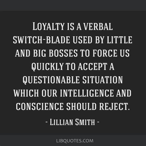 Loyalty is a verbal switch-blade used by little and big...