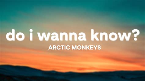 Do I Wanna Know? - Arctic Monkeys (Lyrics) - YouTube