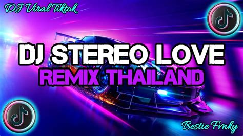 DJ STEREO LOVE REMIX THAILAND VIRAL TIK TOK TERBARU !!! - YouTube