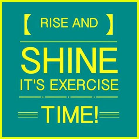 Rise and SHINE it's EXERCISE time! Happy Workout Wednesday. What ...