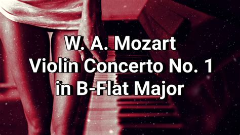 W. A. Mozart | Violin Concerto No. 1 in B-Flat Major | Natural ...