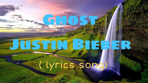 Ghost - Justin Bieber ( lyrics) - YouTube