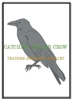 Catching Teller Crow Resource Booklet by In Class With Mariam | TPT