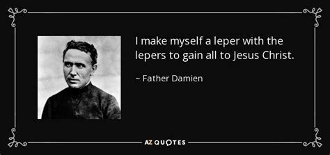 TOP 6 QUOTES BY FATHER DAMIEN | A-Z Quotes