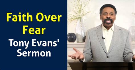 Tony Evans - Sermon: Faith Over Fear