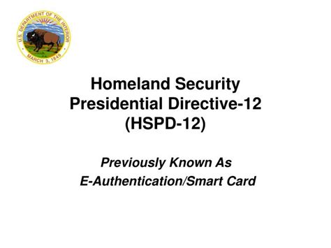 PPT - Homeland Security Presidential Directive-12 (HSPD-12) Previously ...