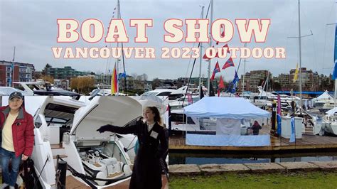 Visit the Vancouver Boat Show 2023 (Outdoor) @albertho_ - YouTube