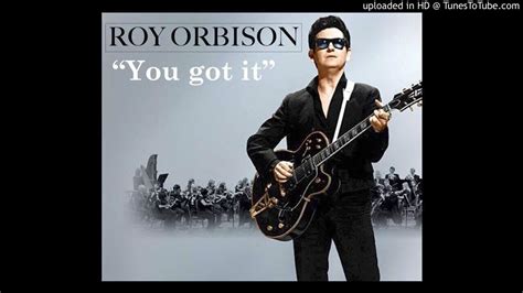 Roy Orbison - You Got It - YouTube