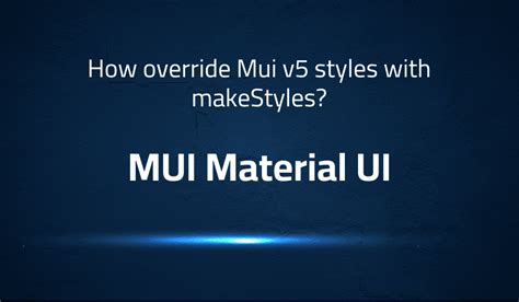 How override Mui v5 styles with makeStyles in MUI Material UI - Lightrun