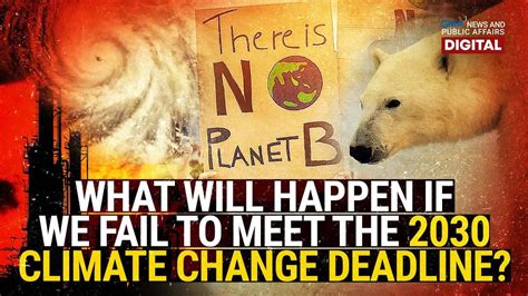 What will happen if we fail to meet the 2030 climate change deadline ...