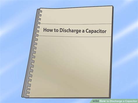 How to Discharge a Capacitor: 5 Steps (with Pictures) - wikiHow