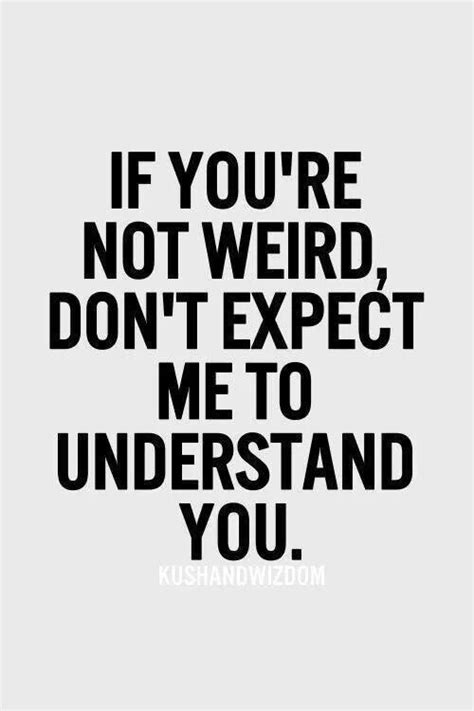 Your A Weirdo Quotes. QuotesGram