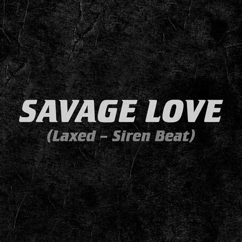 Jawsh 685 & Jason Derulo – Savage Love (Laxed - Siren Beat) Lyrics ...