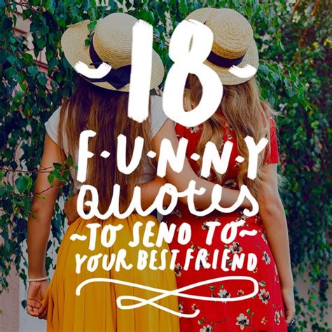 18 Funny Quotes to Send to Your Best Friend | Best friend quotes funny ...